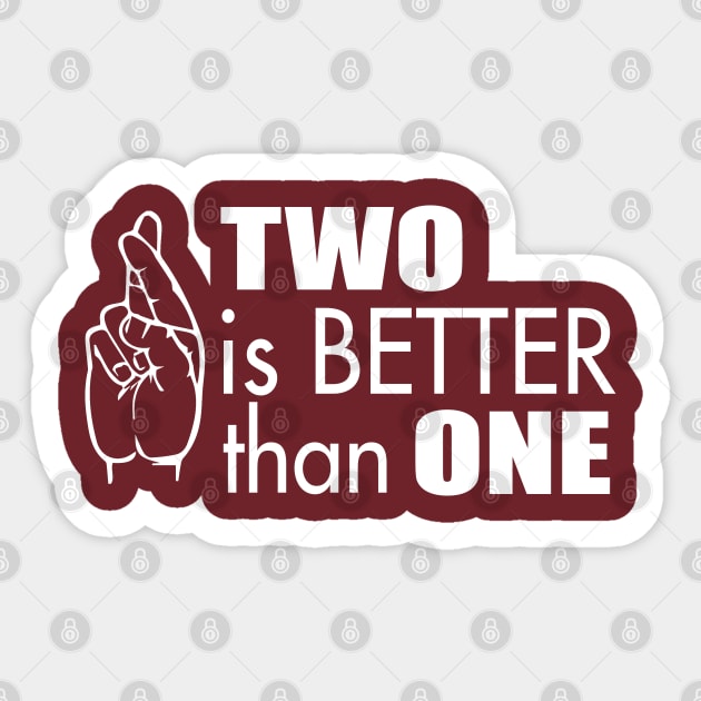 2 is better than 1 Sticker by pboypalaboy